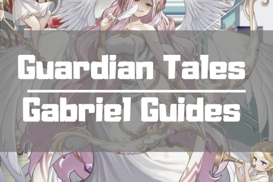 guardian tales gabriel guide build team